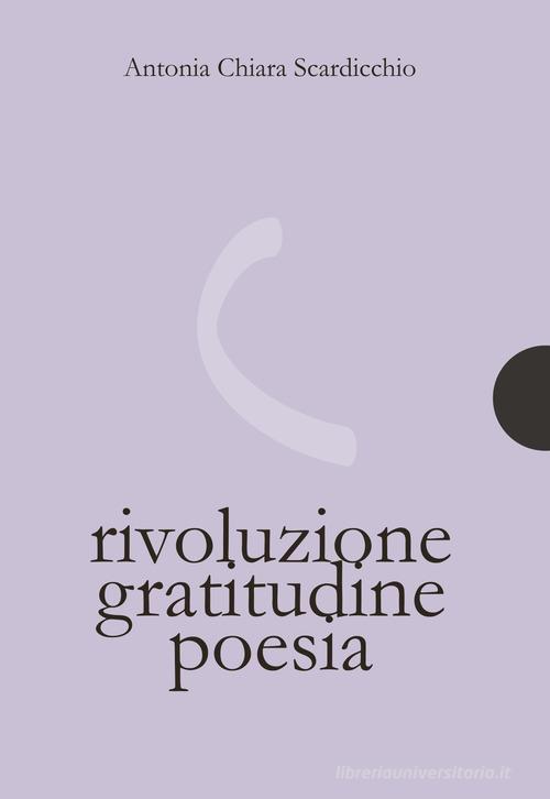 Rivoluzione gratitudine poesia di Antonia Chiara Scardicchio edito da AnimaMundi Edizioni