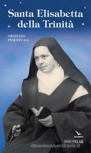 Santa Elisabetta della Trinità di Graziano Pesenti edito da Editrice Elledici