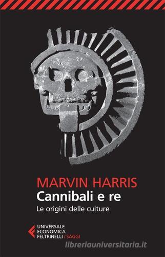 Cannibali e re. Le origini delle culture di Marvin Harris edito da Feltrinelli