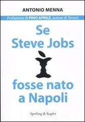 Se Steve Jobs fosse nato a Napoli di Antonio Menna edito da Sperling & Kupfer