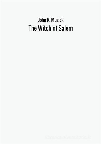 The witch of Salem di John R. Musick edito da StreetLib