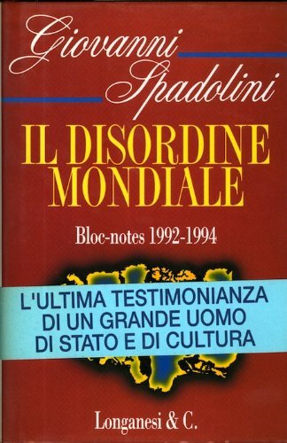 Il disordine mondiale. Bloc-notes 1992-1994 di Giovanni Spadolini edito da Longanesi