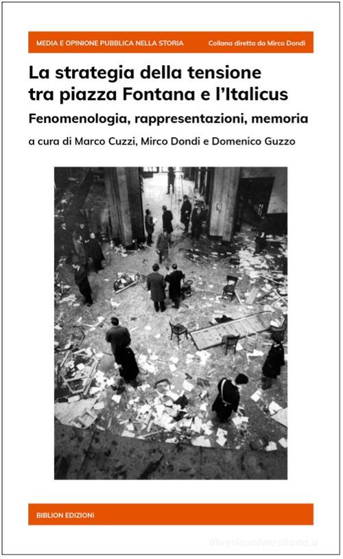 La strategia della tensione tra piazza Fontana e l'Italicus. Fenomenologia, rappresentazioni, memoria edito da Biblion