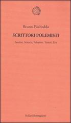 Scrittori polemisti. Pasolini, Sciascia, Arbasino, Testori, Eco di Bruno Pischedda edito da Bollati Boringhieri