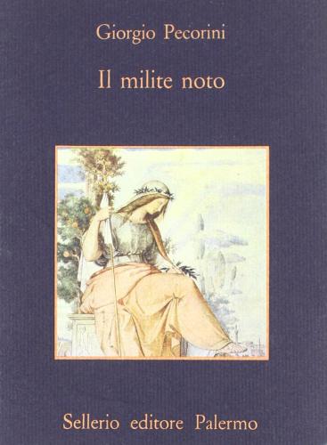 Il milite noto di Giorgio Pecorini edito da Sellerio Editore Palermo
