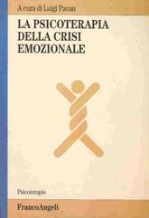 La psicoterapia della crisi emozionale edito da Franco Angeli