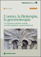 L' uomo, la fitoterapia, la gemmoterapia di Bruno Brigo edito da Tecniche Nuove