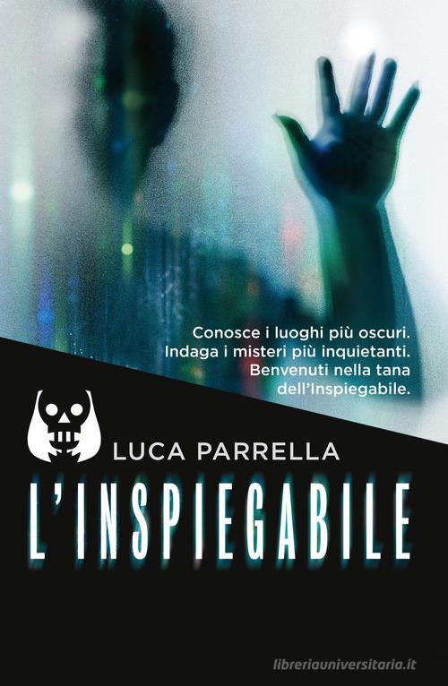 L' inspiegabile di Luca Parrella edito da De Agostini