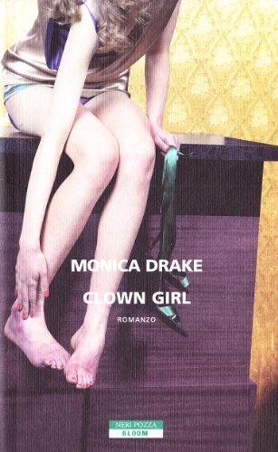 Clown girl di Monica Drake edito da Neri Pozza