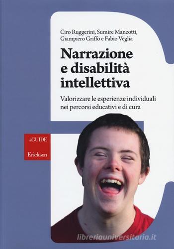 Narrazione e disabilità intellettiva. Valorizzare le esperienze individuali nei percorsi educativi e di cura edito da Erickson