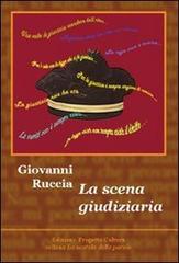 La scena giudiziaria di Giovanni Ruccia edito da Progetto Cultura