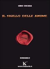 Il sigillo delle anime di Gino Dicara edito da Kimerik