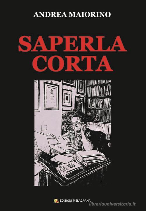 Saperla corta di Andrea Maiorino edito da Melagrana