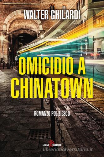 Omicidio a Chinatown di Walter Ghilardi edito da Leone