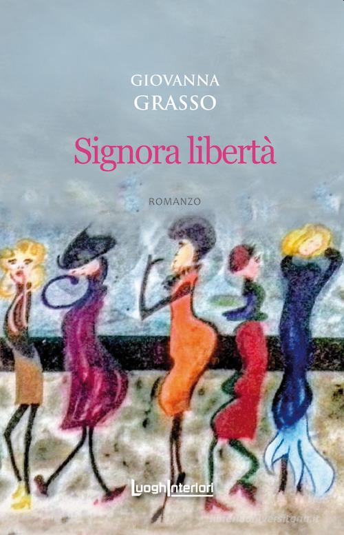 Libro Signora libertà di Giovanna Grasso Interline@ di LuoghInteriori