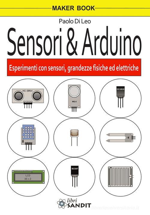 Sensori & Arduino di Paolo Di Leo edito da Sandit Libri
