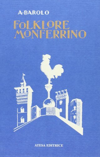 Folklore monferrino (rist. anast. Torino, Fratelli Bocca, 1931) di Agostino Barolo edito da Atesa