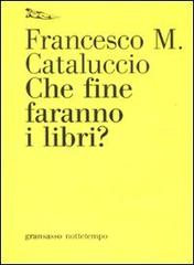 Che fine faranno i libri? di Francesco M. Cataluccio edito da Nottetempo