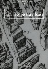 San Jacopo tra i fossi di Renato Stopani edito da Firenzelibri