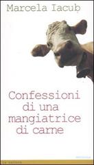 Confessioni di una mangiatrice di carne di Marcela Iacub edito da Medusa Edizioni