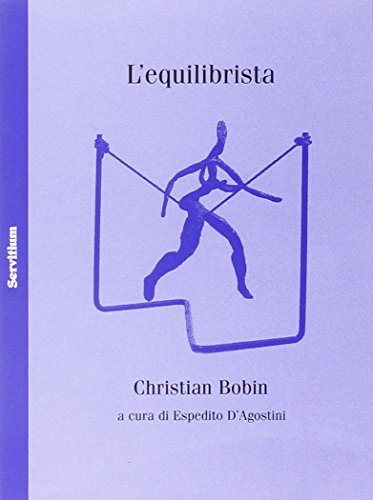 L' equilibrista. Testo francese a fronte di Christian Bobin edito da Servitium Editrice