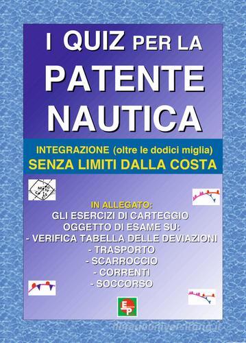 I quiz per la patente nautica. Integrazione (oltre le dodici miglia) senza limiti dalla costa edito da EDPP