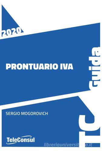 Prontuario IVA. Nuova ediz. di Sergio Mogorovich edito da TeleConsul