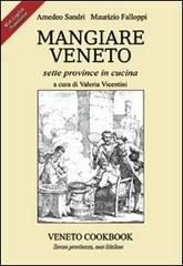 Mangiare Veneto. Sette province in cucina. Ediz. multilingue di Amedeo Sandri, Maurizio Falloppi edito da Vicentini Massimo