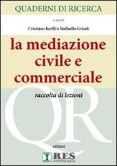 Quaderni di ricerca. La mediazione civile e commerciale. Raccolta di lezioni edito da Res (Pontedera)