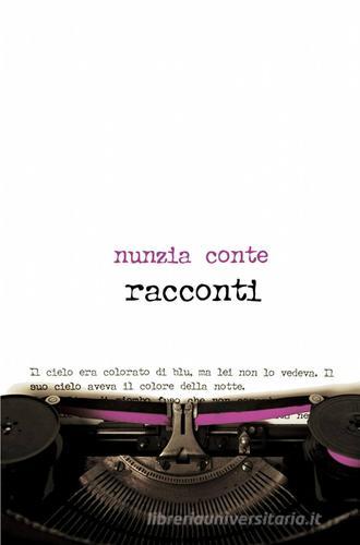 Racconti di Nunzia Conte edito da ilmiolibro self publishing