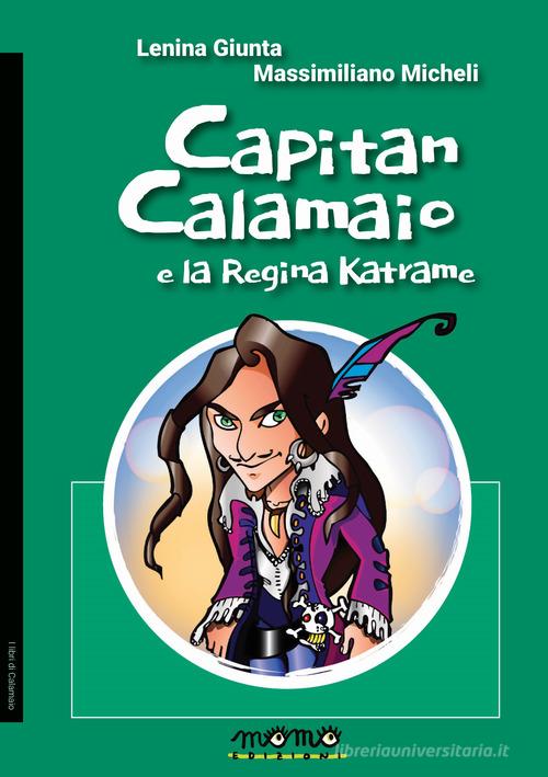 Capitan Calamaio e la regina Katrame di Lenina Giunta, Massimiliano Micheli edito da Momo Edizioni