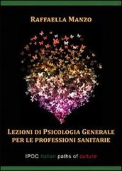 Lezioni di psicologia generale per le professioni sanitarie di Raffaella Manzo edito da Ipoc
