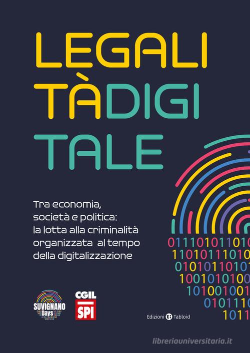 Legalità digitale. Tra economia, società e politica: la lotta alla criminalità organizzata al tempo della digitalizzazione edito da Tabloid Società Cooperativa