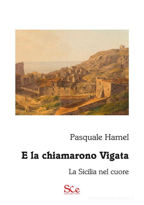 Libro E la chiamarono Vigata. La Sicilia nel cuore di Pasquale Hamel Ironia di Spazio Cultura