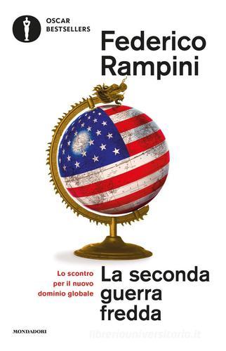 La seconda guerra fredda. Lo scontro per il nuovo dominio globale di Federico Rampini edito da Mondadori
