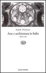 Arte e architettura in Italia (1600-1750) di Rudolf Wittkower edito da Einaudi