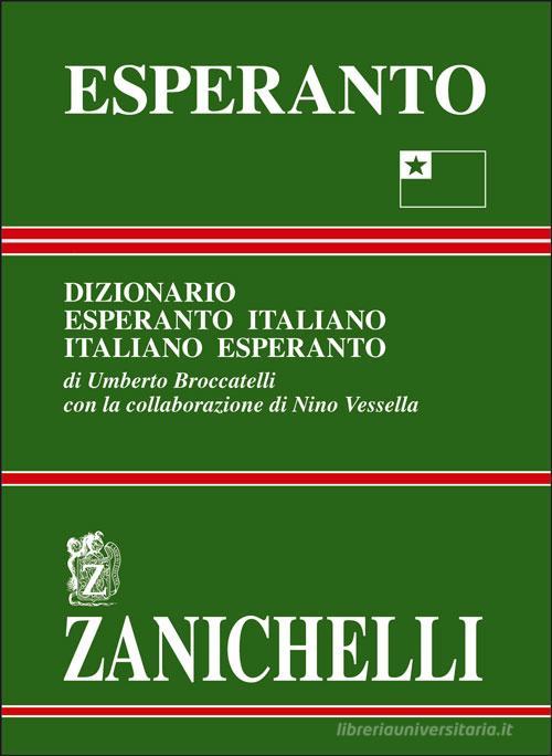 Esperanto. Dizionario esperanto-italiano, italiano-esperanto di Umberto Broccatelli, Nino Vessella edito da Zanichelli