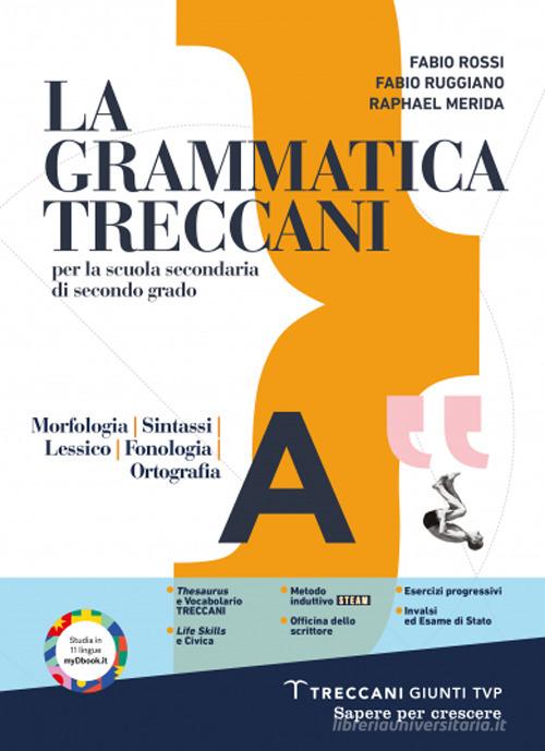La grammatica Treccani. Per le Scuole superiori. Con e-book. Con espansione online vol. A di Fabio Rossi, Fabio Ruggiano, Raphael Merida edito da Giunti T.V.P.