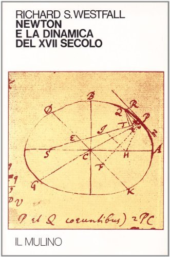 Newton e la dinamica del XVII secolo di Richard S. Westfall edito da Il Mulino