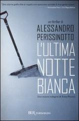 L' ultima notte bianca di Alessandro Perissinotto edito da BUR Biblioteca Univ. Rizzoli