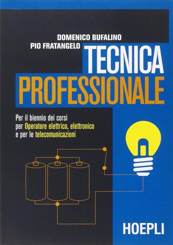 Tecnica professionale. Per gli Ist. Professionali per l'industria e l'artigianato di Domenico Bufalino, Pio Fratangelo edito da Hoepli