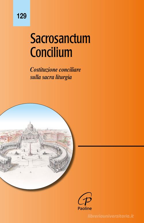 Sacrosanctum concilium. Costituzione conciliare sulla sacra liturgia edito da Paoline Editoriale Libri