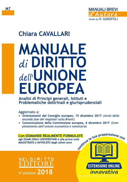 Manuale di diritto dell'Unione Europea. Analisi dei principi generali, Istituti e problematiche dottrinali e giurisprudenziali. Con espansione online di Chiara Cavallari edito da Neldiritto Editore