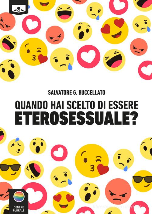 Quando hai scelto di essere eterosessuale? di Salvatore G. Buccellato edito da Le Mezzelane Casa Editrice
