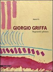 Giorgio Griffa. Segnando pittura. Ediz. italiana e inglese di Alberto Fiz edito da Silvana