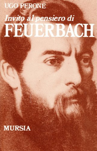 Invito al pensiero di Ludwig Feuerbach di Ugo Perone edito da Ugo Mursia Editore
