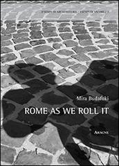 Rome as we roll it di Mira Budafoki edito da Aracne