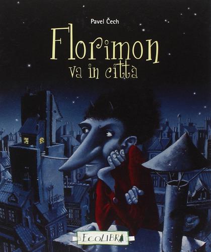 Florimon va in città. Ediz. illustrata di Pavel Cech edito da Ecolibri