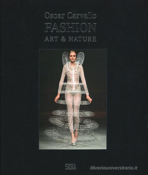 Oscar Carvallo. Fashion, art & nature. Ediz. illustrata di Hélène Farnault edito da Skira