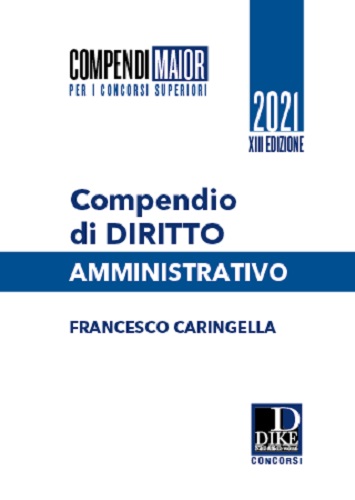 Compendio di diritto amministrativo. Ediz. maior di Francesco Caringella edito da Dike Giuridica